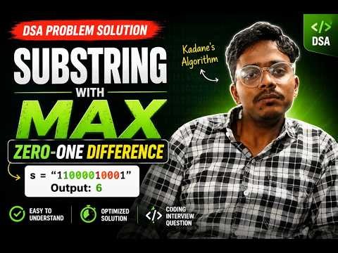 Substring with Max Zero-One Difference | Kadane’s Algorithm Explained | DSA Problem