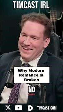 Why Modern Romance Is Broken | Timcast IRL