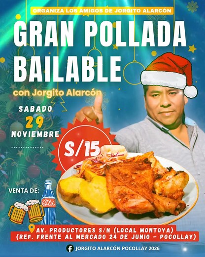 🎅🔥 ¡SE VIENE LA GRAN POLLADA BAILABLE, PRO FONDOS NAVIDAD POCALLAINA! 🔥🎅 Este sábado 29 de noviembre desde las 9:30 am te invitamos a disfrutar de un día lleno de sabor, música y unión en apoyo a la Navidad Pocolllaina 🎄❤️. Habrá pollada bailable, artistas invitados y un ambiente familiar que no te puedes perder 🍗🎶✨ 📍 Lugar: Av. Productores S/N – Local Montoya (Frente al Mercado 24 de Junio – Pocollay) ⏰ Hora: 9:30 a.m. 💵 Costo: S/ 15.00 ¡Ven, comparte y apoya esta noble causa! 🙌🎁 ¡Tu