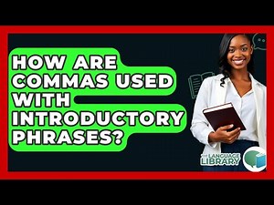 How Are Commas Used With Introductory Phrases? - The Language Library
