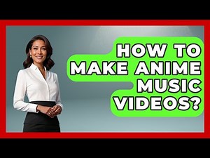 How To Make Anime Music Videos? - Japan Past and Present