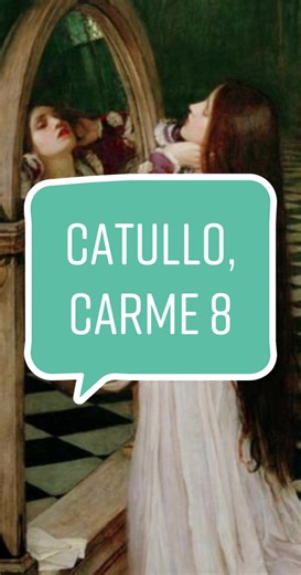 Catullo Carmen 8: Miser Catulle, Desinas Ineptire - Poesia Latina