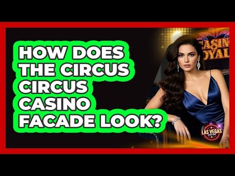 How Does The Circus Circus Casino Facade Look?