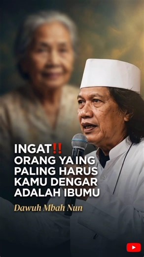 Mbah Nun; Dengarkanlah Nasihat Ibumu‼️ #ibu