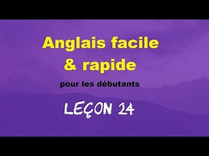 Anglais facile & rapide pour les débutants - Leçon 24