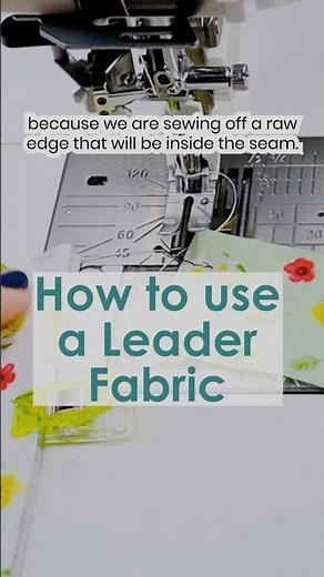 How to use a Leader Fabric - Sewing Tips for Beginners