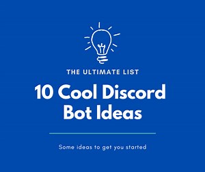 10 Discord Bot Ideas: The Ultimate List