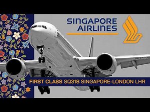 SINGAPORE AIRLINES First Class SIN-LHR Boeing 777-300ER
