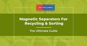 Magnetic Separators For Recycling & Sorting - The Ultimate Guide