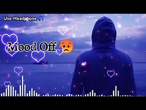 Mood Off 😥💔/ Mashup🥺Sad Song / Song / Heart Touching / Non Stop Love Mashup / Use Headphone 🎧