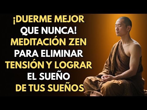 ¡Duerme Mejor que Nunca! MEDITACIÓN ZEN para eliminar TENSIÓN y lograr el SUEÑO DE TUS SUEÑOS