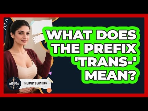 What Does The Prefix 'Trans-' Mean?