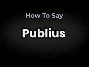 How To Pronounce Publius? (CORRECTLY) Meaning & Pronunciation