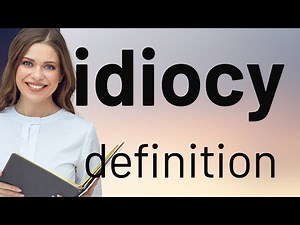 Idiocy | what is IDIOCY definition