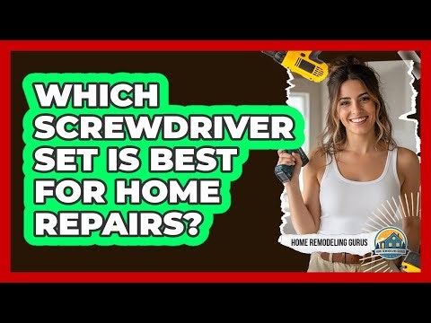 Which Screwdriver Set Is Best For Home Repairs?