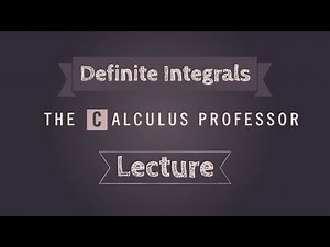 Definite Integrals Lecture
