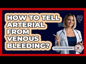 How To Tell Arterial From Venous Bleeding?