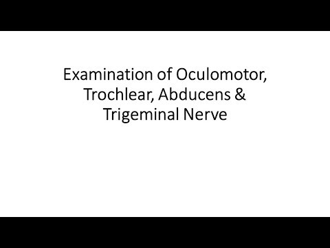Examination of Oculomotor, Trochlear Abducens & Trigeminal Nerve