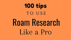 100 tips to use RoamResearch like a pro | alvistor