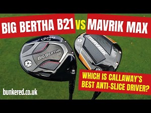 WHICH DRIVER IS BEST AT FIXING A SLICE??? - Callaway Big Bertha B21 vs MAVRIK Max