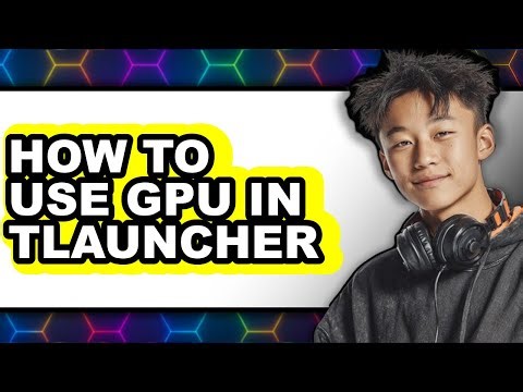 How to Use Gpu in Tlauncher - Full Guide