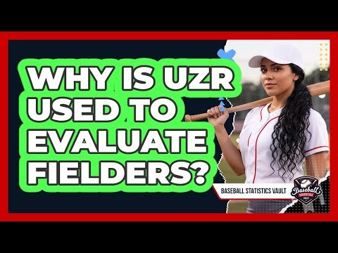 Why Is UZR Used to Evaluate Fielders?