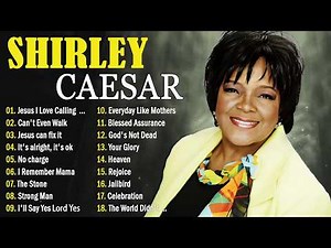 Shirley Caesar Gospel Classics 🙏 Timeless Songs That Inspire