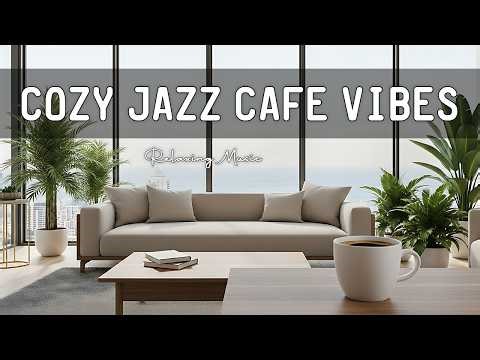 Cozy Jazz Cafe Vibes ~ Relaxing Saxophone Instrumental for Deep Study, Focus & Work