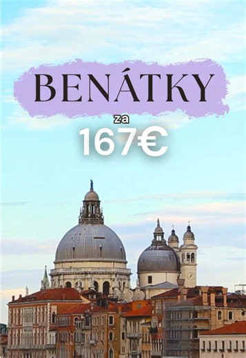 Benátky 20.–23.9.2026 za 167€ na osobu — letenky ubytovanie