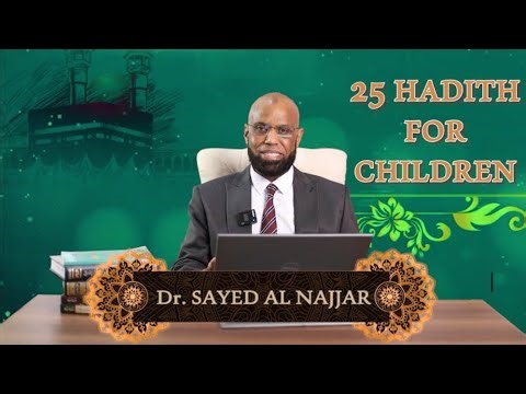 25 Hadith Collection for Children (1:3), By/Dr. Sayed Alnajjar