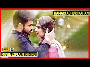 Story of Hamari Adhuri Kahani (2015) | Bollywood Movie Explained in Hindi