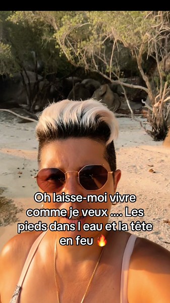 Oh laisse-moi vivre comme je veux …. Les pieds dans l eau et la tête en feu 🔥