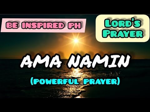 AMA NAMIN- Powerful prayer (LORD'S PRAYER TAGALOG)| Be Inspired PH