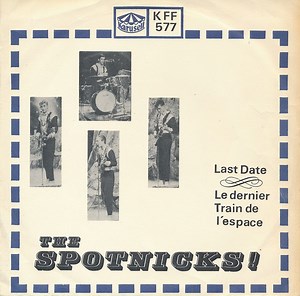 The Spotnicks - Last Date / Le Dernier Train De L'Espace