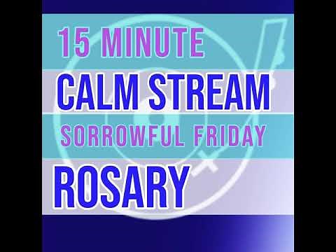 15 Minute Rosary - FRIDAY - Sorrowful - CALM STREAM