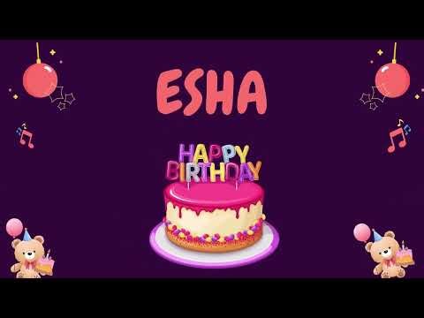 Happy Birthday Esha 🎂 - Special Birthday song for Esha (4K)