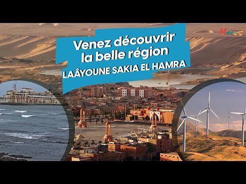 Venez découvrir la belle région Laâyoune-Sakia El Hamra