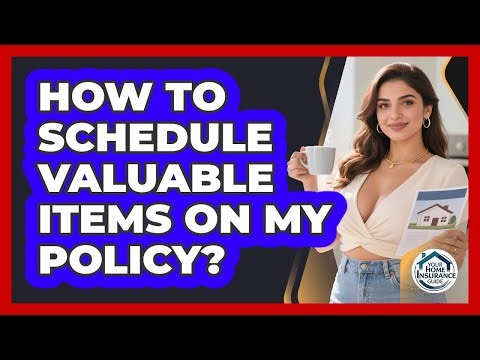 How To Schedule Valuable Items On My Policy?