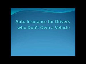 Auto Insurance for Drivers Who Don't Own a Vehicle
