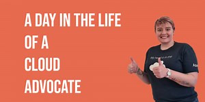 A day in the life of a Cloud Advocate