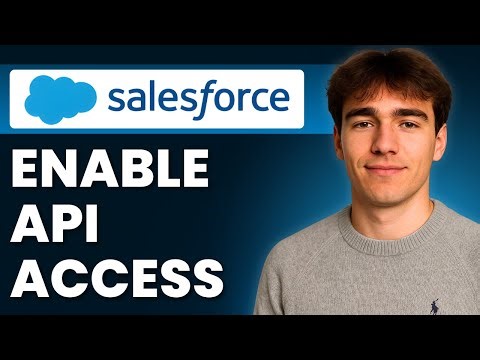 How To Enable API Access In Salesforce (Tutorial 2026)