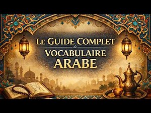 Le Guide Complet pour Apprendre le Vocabulaire Arabe (Débutant à Intermédiaire)