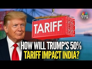 Explained: Impact Of U.S President Donald Trump's 50% Tariffs on India | N18G
