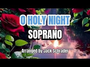 O Holy Night / SOPRANO / Choral Guide - Arranged by Jack Schrader