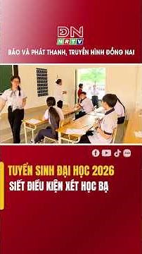 Tuyển sinh đại học 2026: Siết điều kiện xét học bạ #shorts | ĐNNRTV