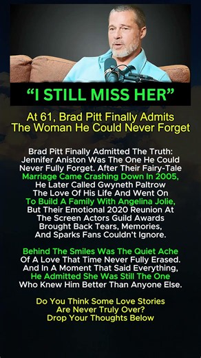 Brad Pitt Finally Admits Jennifer Aniston Was The One He Never Forgot