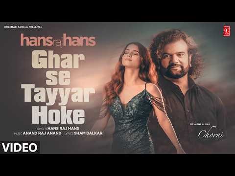 GHAR SE TAYYAR HOKE (Full Video) | HANS RAJ HANS | Evergreen Punjabi Songs | Chorni