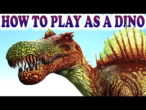 ARK HOW TO PLAY AS A DINO Ark Survival Evolved Play As A Dino Mod