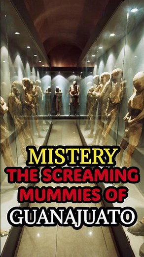 The Screaming Mummies of Guanajuato