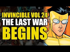 The Last War Begins: Invincible Vol 24 The End of All Things Part 1 | Comics Explained